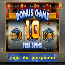 jogo do porquinho de ganhar dinheiro